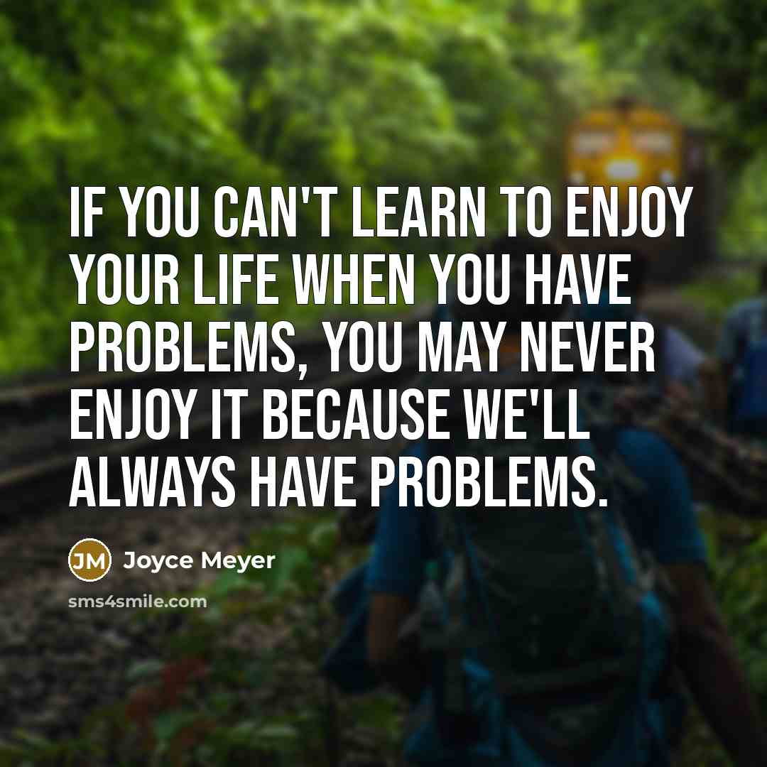 “If you can't learn to enjoy your life when you…” quote by Joyce Meyer