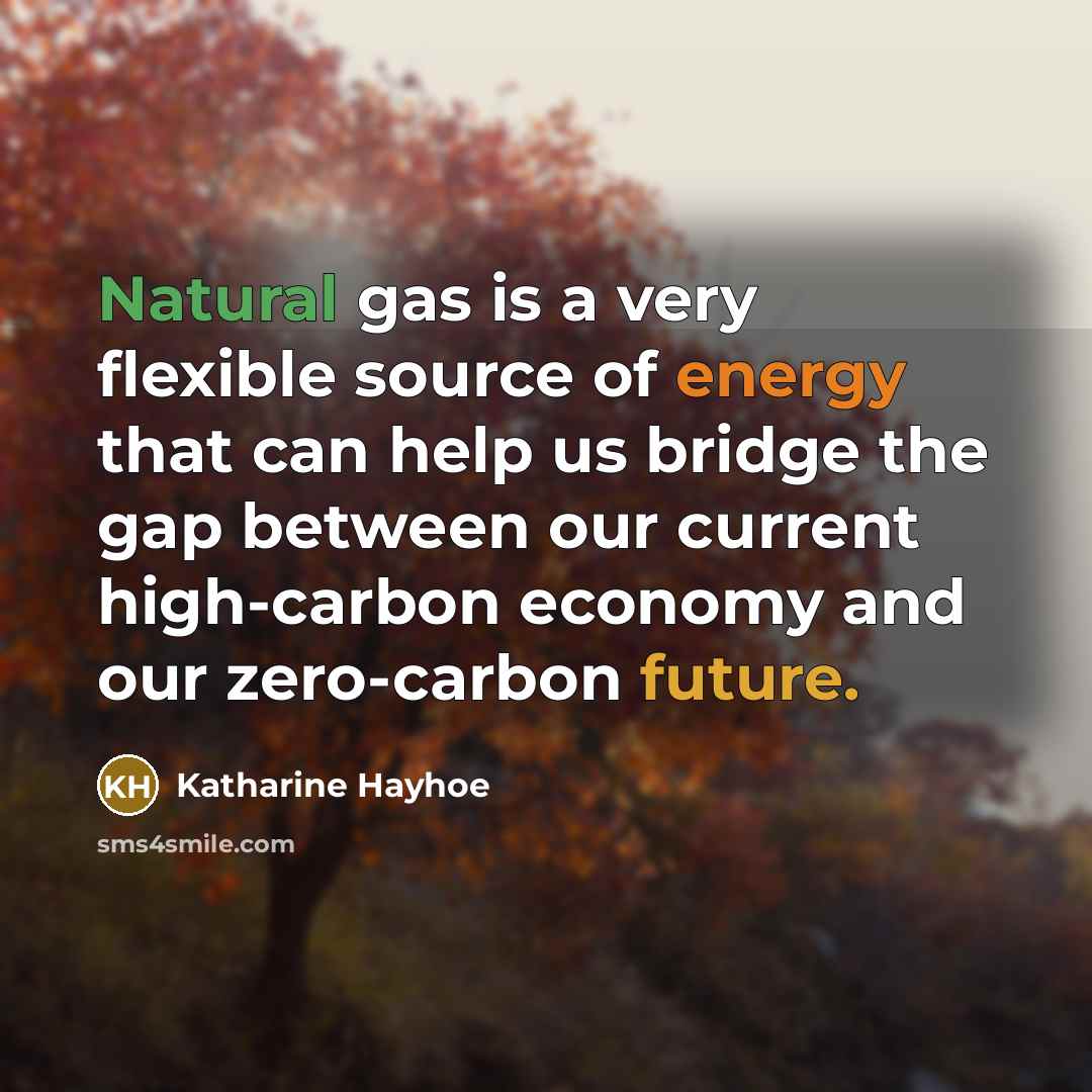 “Natural gas is a very flexible source of energy that…” quote by Katharine Hayhoe