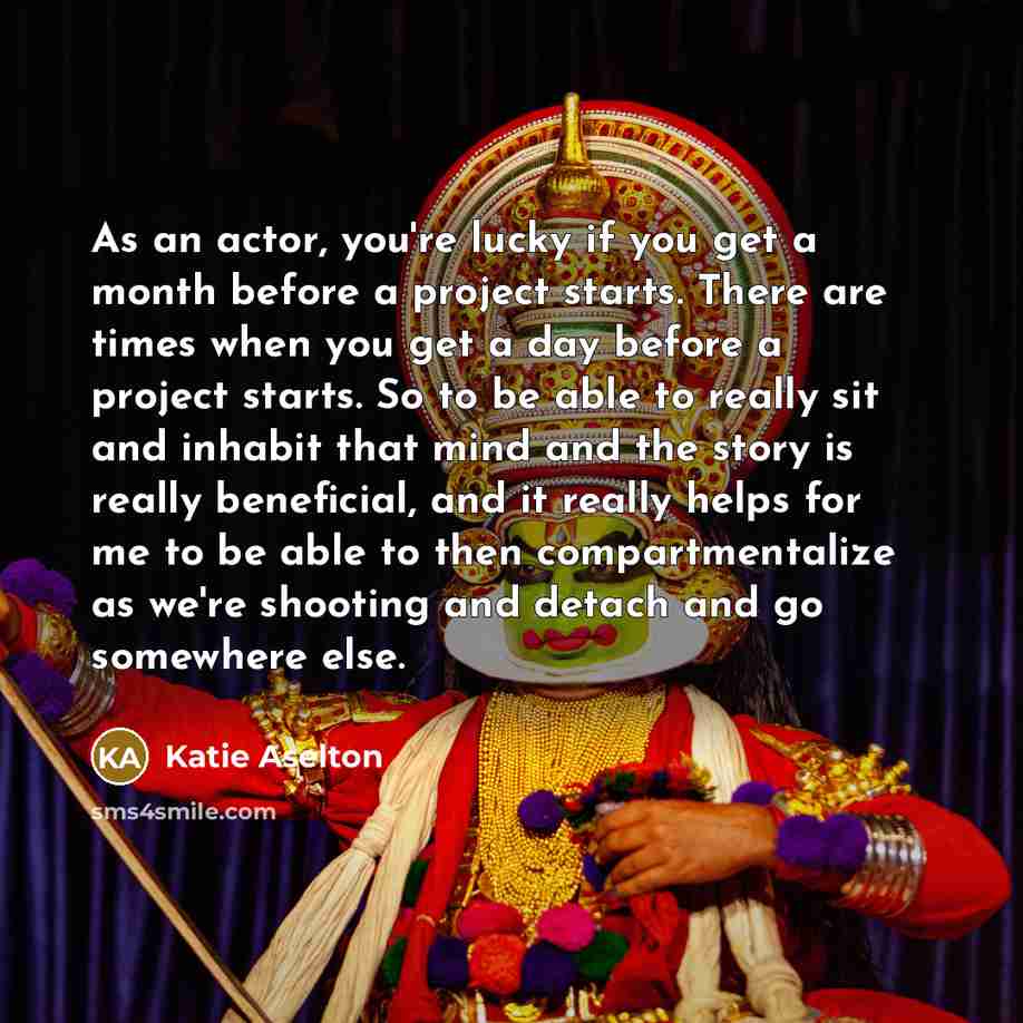 “As an actor, you're lucky if you get a month…” quote by Katie Aselton