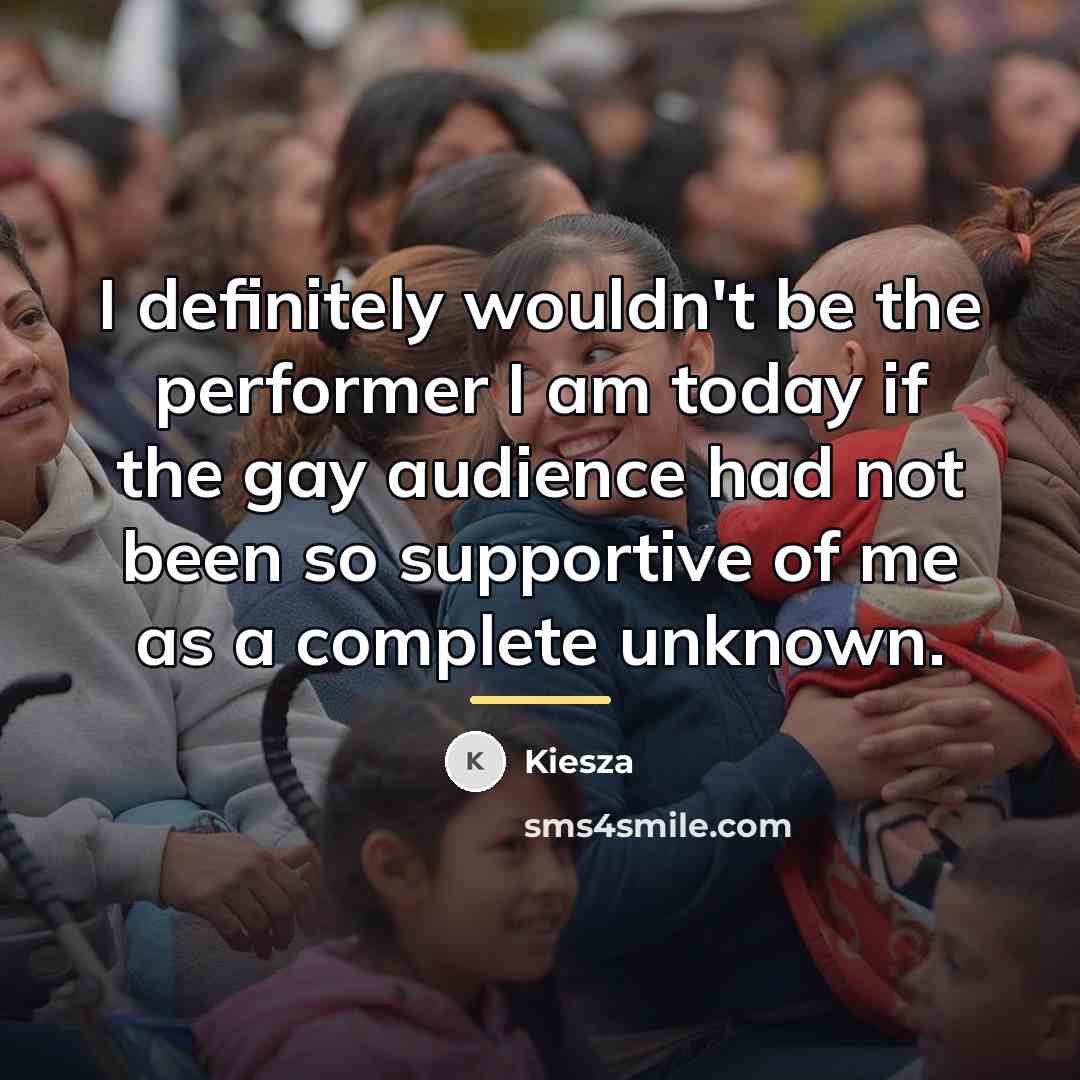 “I definitely wouldn't be the performer I am today if…” quote by Kiesza