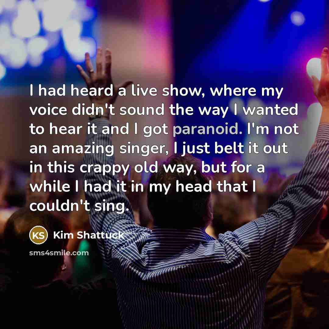 “I had heard a live show, where my voice didn't…” quote by Kim Shattuck