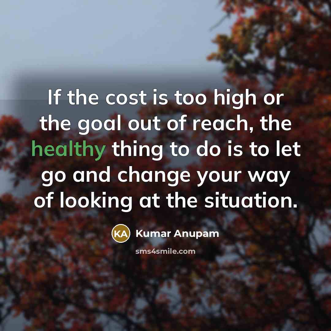 “If the cost is too high or the goal out…” quote by Kumar Anupam