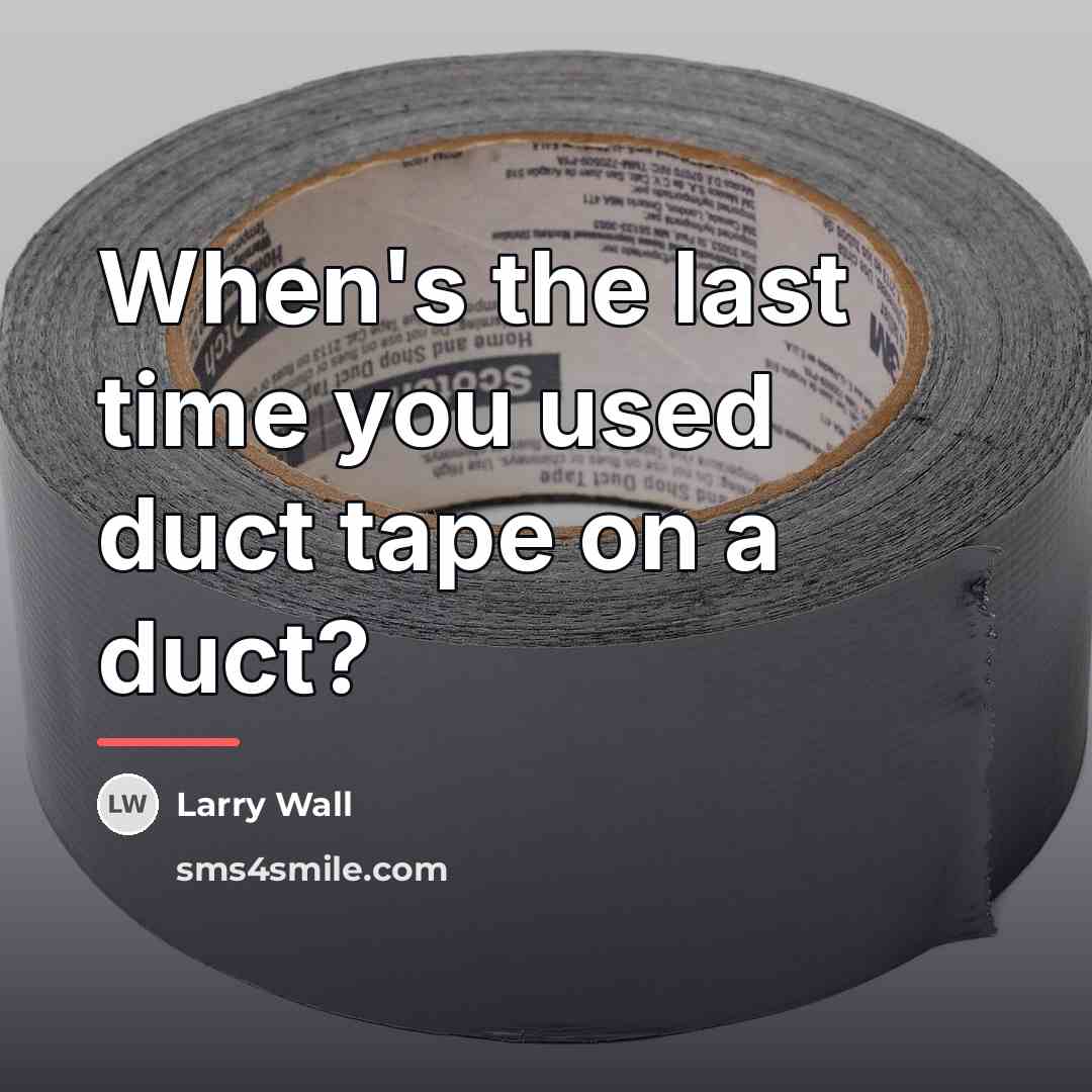 “When's the last time you used duct tape on a…” quote by Larry Wall