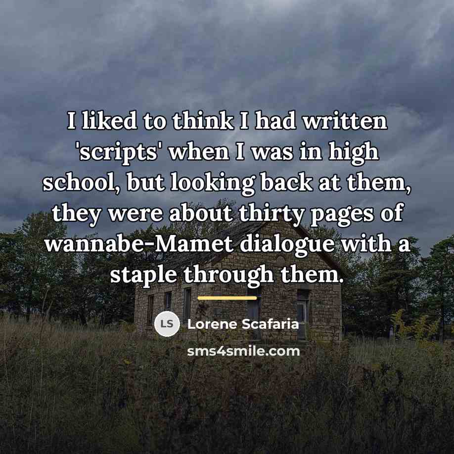 “I liked to think I had written 'scripts' when I…” quote by Lorene Scafaria