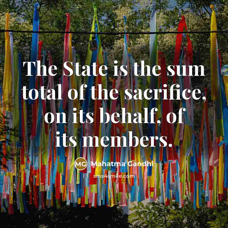 “The State is the sum total of the sacrifice, on…” quote by Mahatma Gandhi