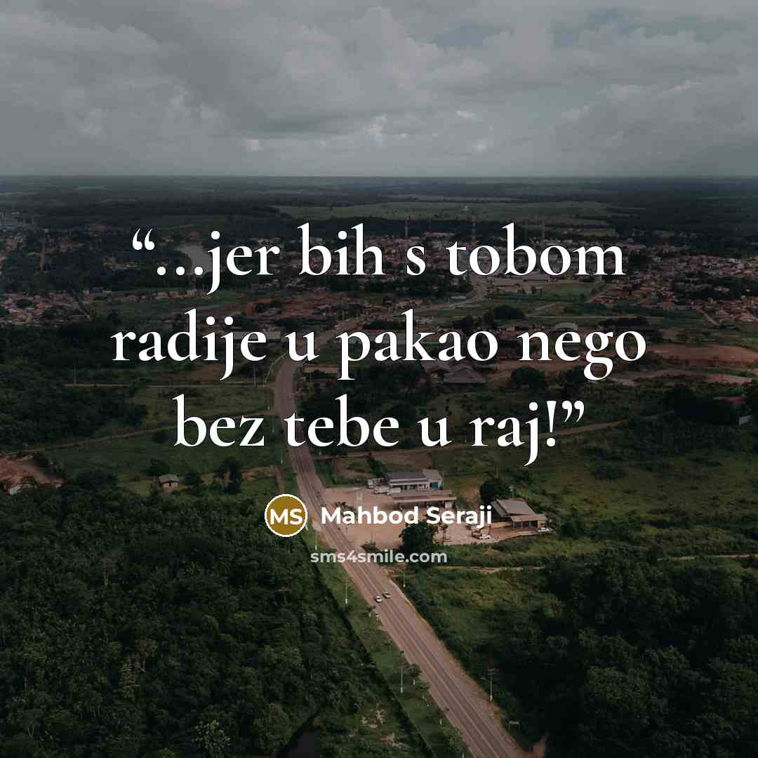 “...jer bih s tobom radije u pakao nego bez tebe u raj!” quote by Mahbod Seraji