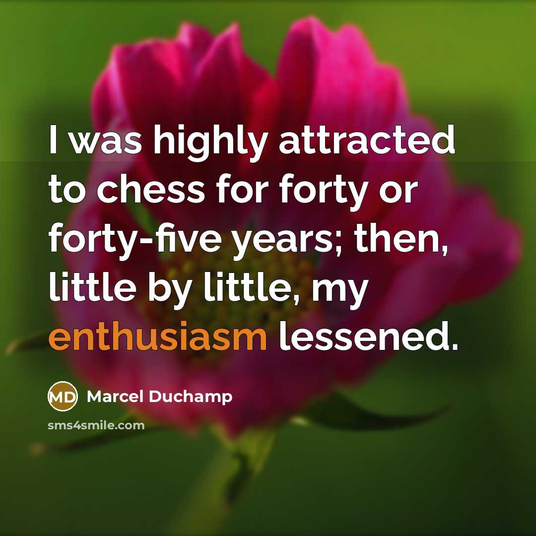“I was highly attracted to chess for forty or forty-five…” quote by Marcel Duchamp