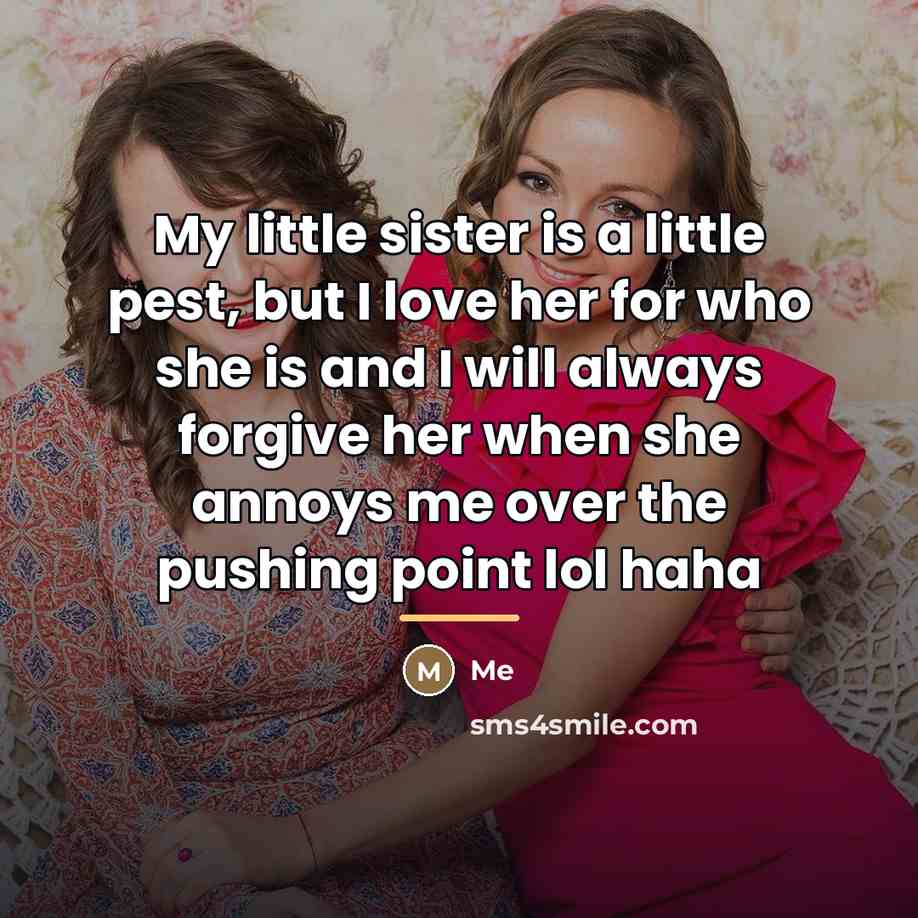 “My little sister is a little pest, but I love…” quote by Me