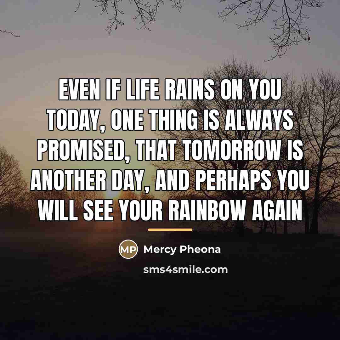 “Even if life rains on you today, one thing is…” quote by Mercy Pheona