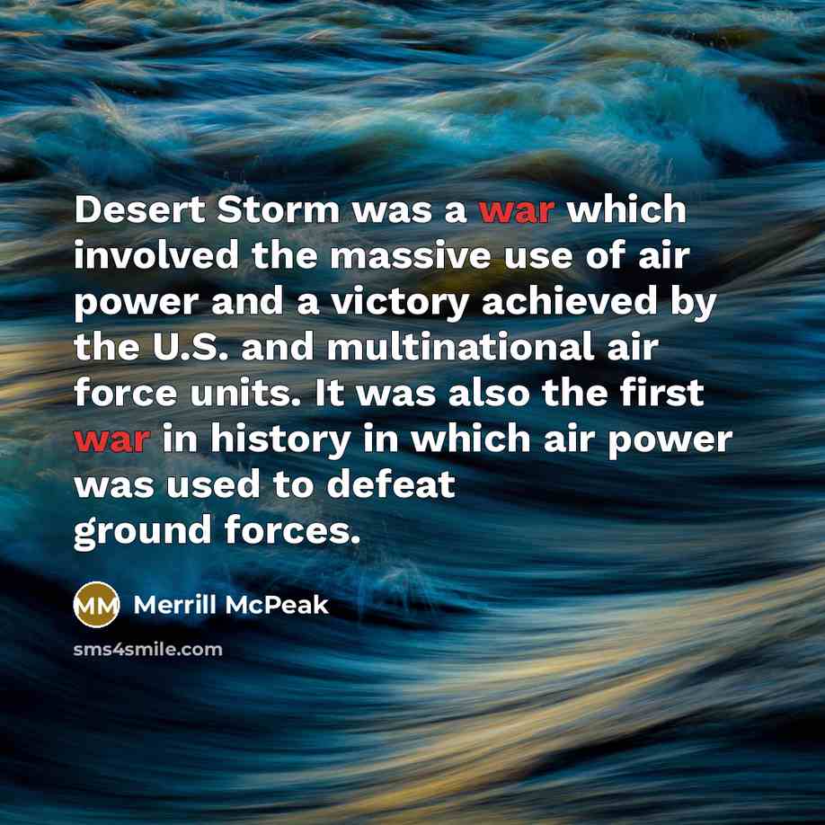 “Desert Storm was a war which involved the massive use…” quote by Merrill McPeak