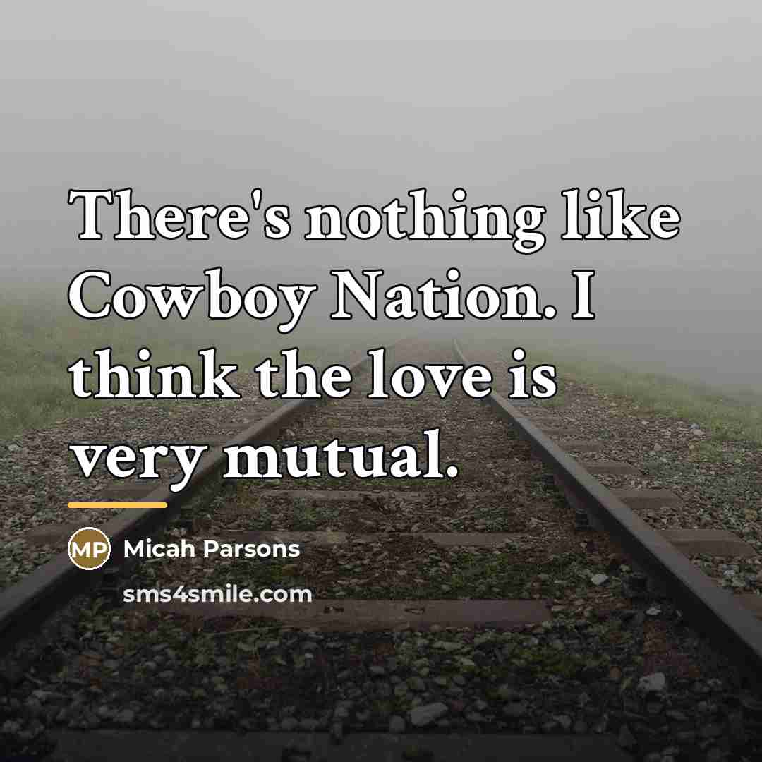 “There's nothing like Cowboy Nation. I think the love is…” quote by Micah Parsons