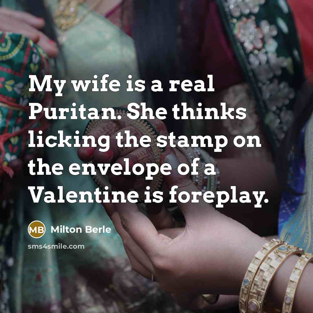 “My wife is a real Puritan. She thinks licking the…” quote by Milton Berle