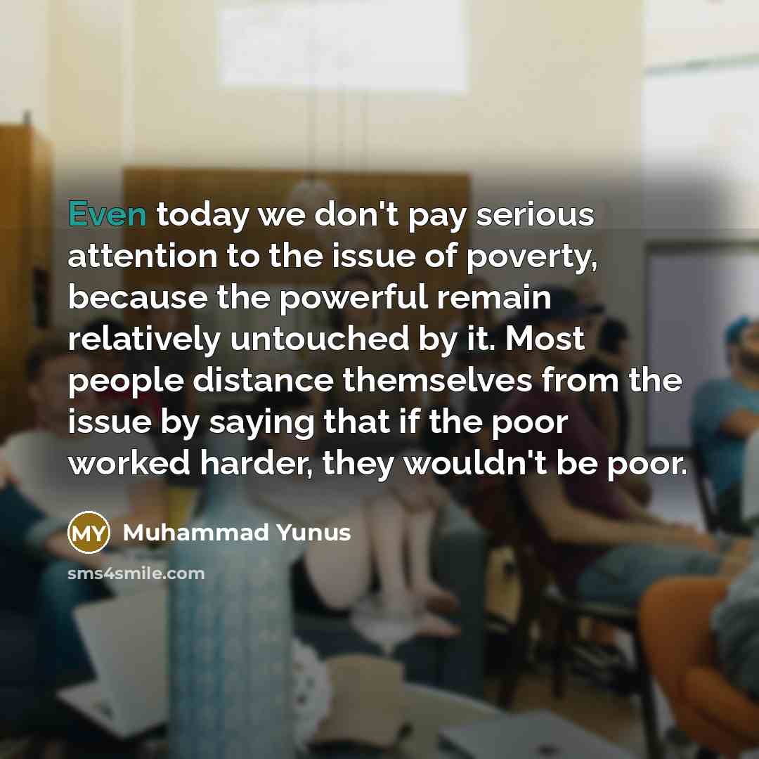 “Even today we don't pay serious attention to the issue…” quote by Muhammad Yunus