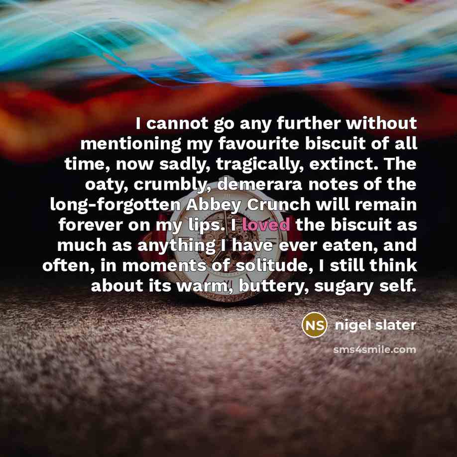 “I cannot go any further without mentioning my favourite biscuit…” quote by Nigel Slater