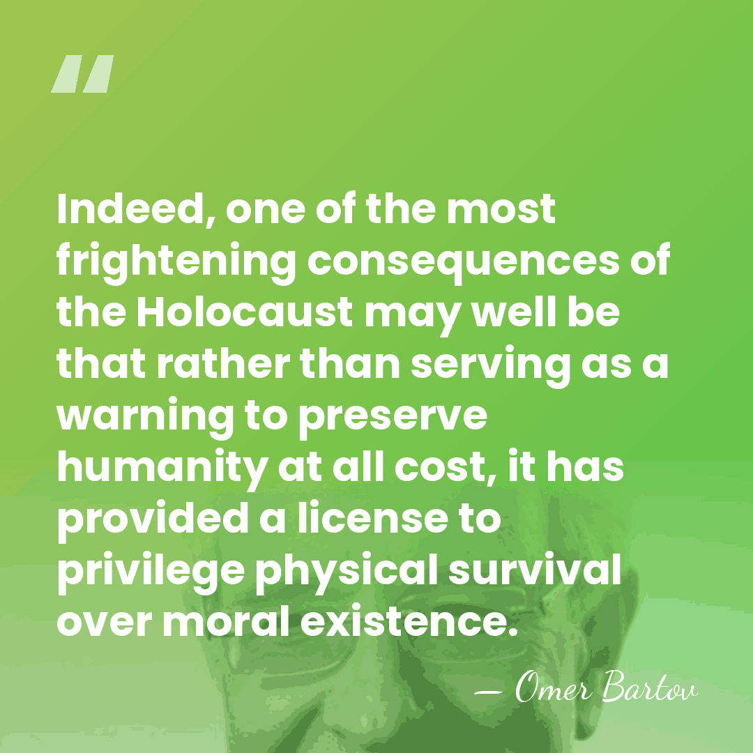 Indeed, one of the most frightening consequences of the Holocaust may well&hellip; - Omer Bartov