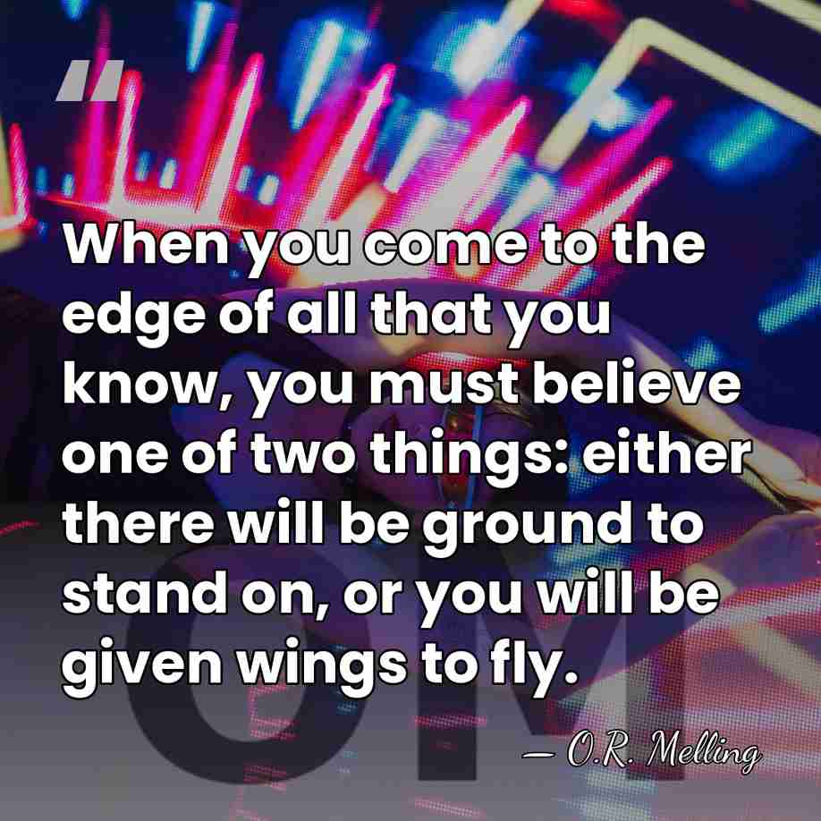 When you come to the edge of all that you know, you&hellip; - O.R. Melling