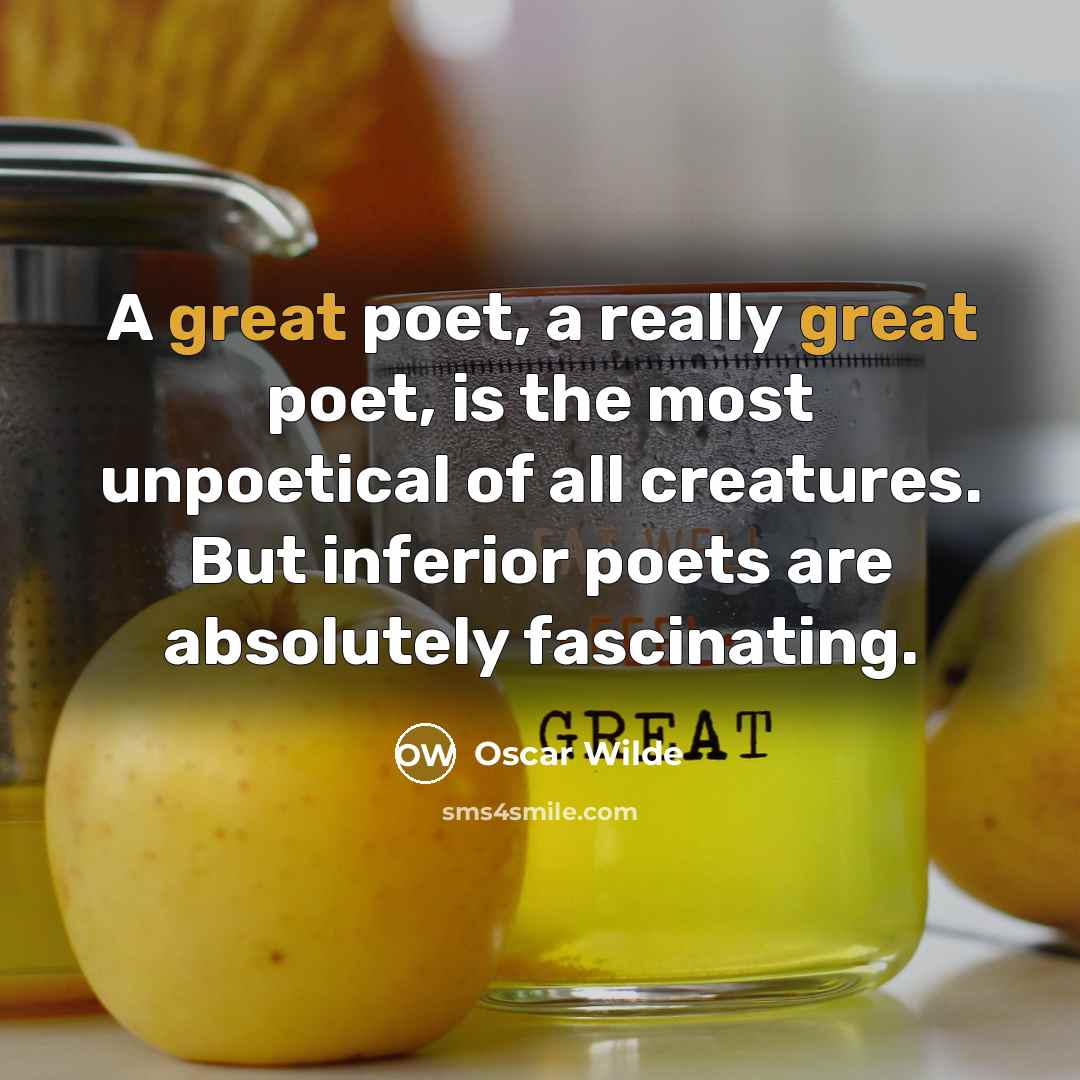 “A great poet, a really great poet, is the most…” quote by Oscar Wilde