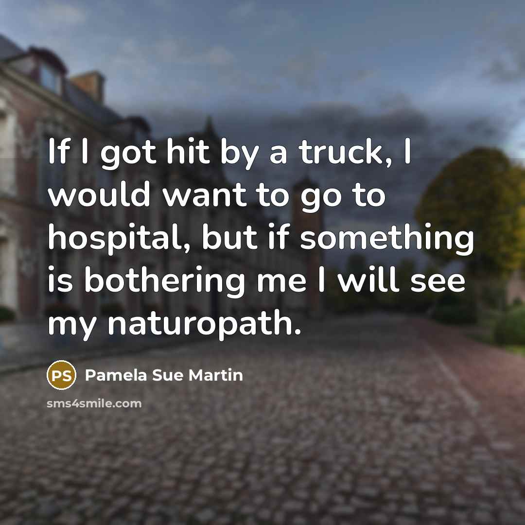 “If I got hit by a truck, I would want…” quote by Pamela Sue Martin