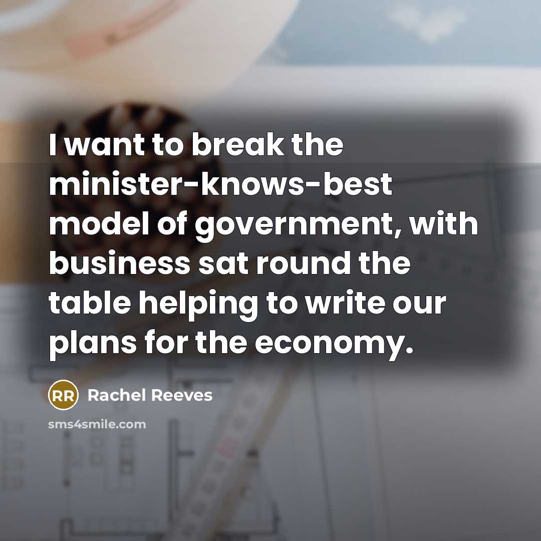 “I want to break the minister-knows-best model of government, with…” quote by Rachel Reeves