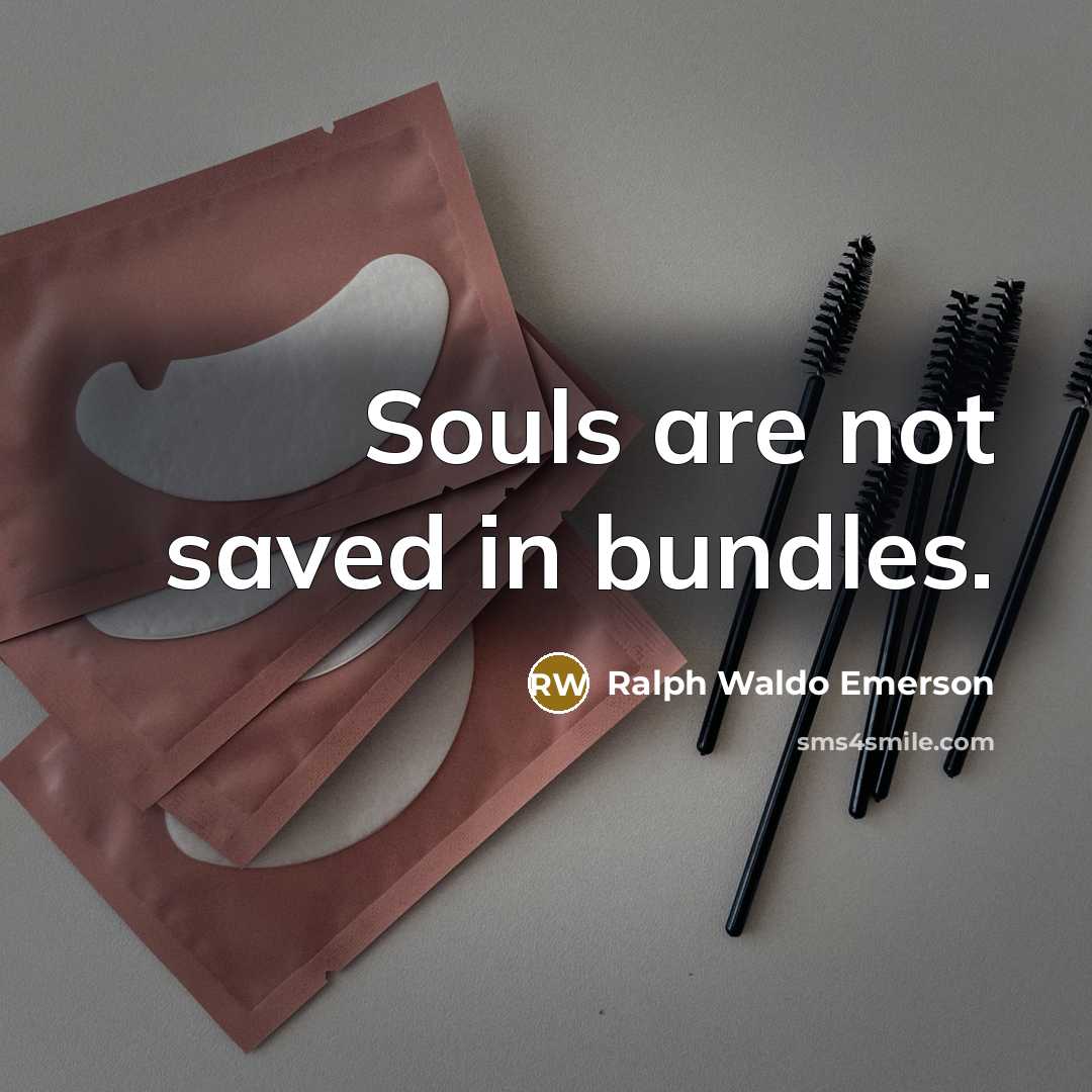 “Souls are not saved in bundles.…” quote by Ralph Waldo Emerson