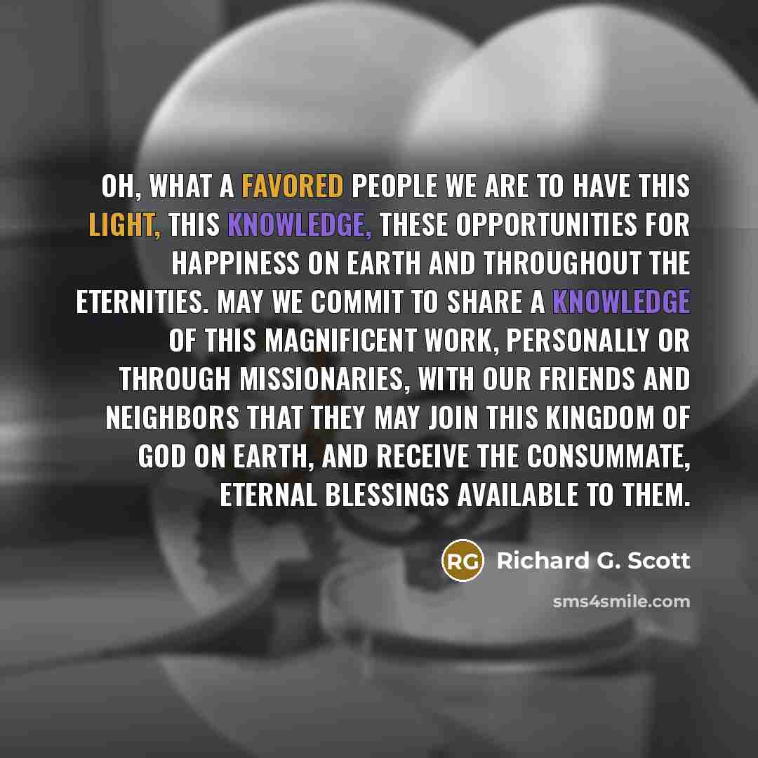 “Oh, what a favored people we are to have this…” quote by Richard G. Scott