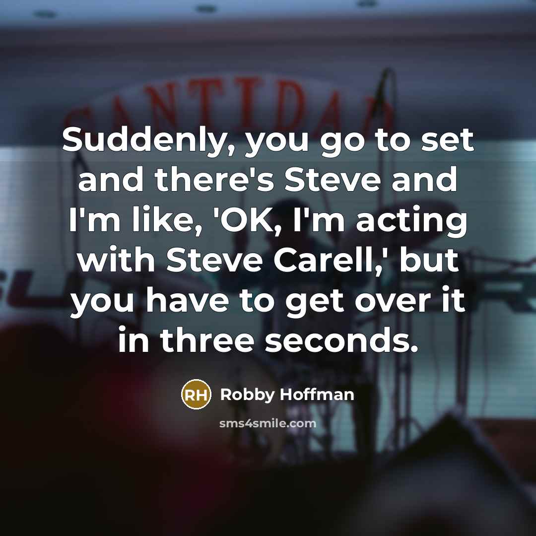 “Suddenly, you go to set and there's Steve and I'm…” quote by Robby Hoffman