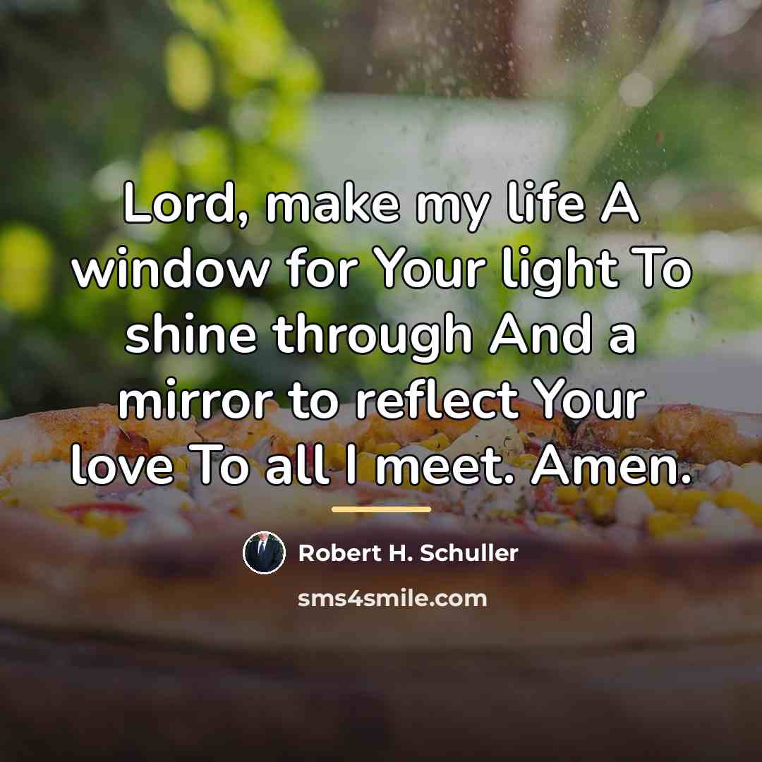 “Lord, make my life A window for Your light To…” quote by Robert H. Schuller