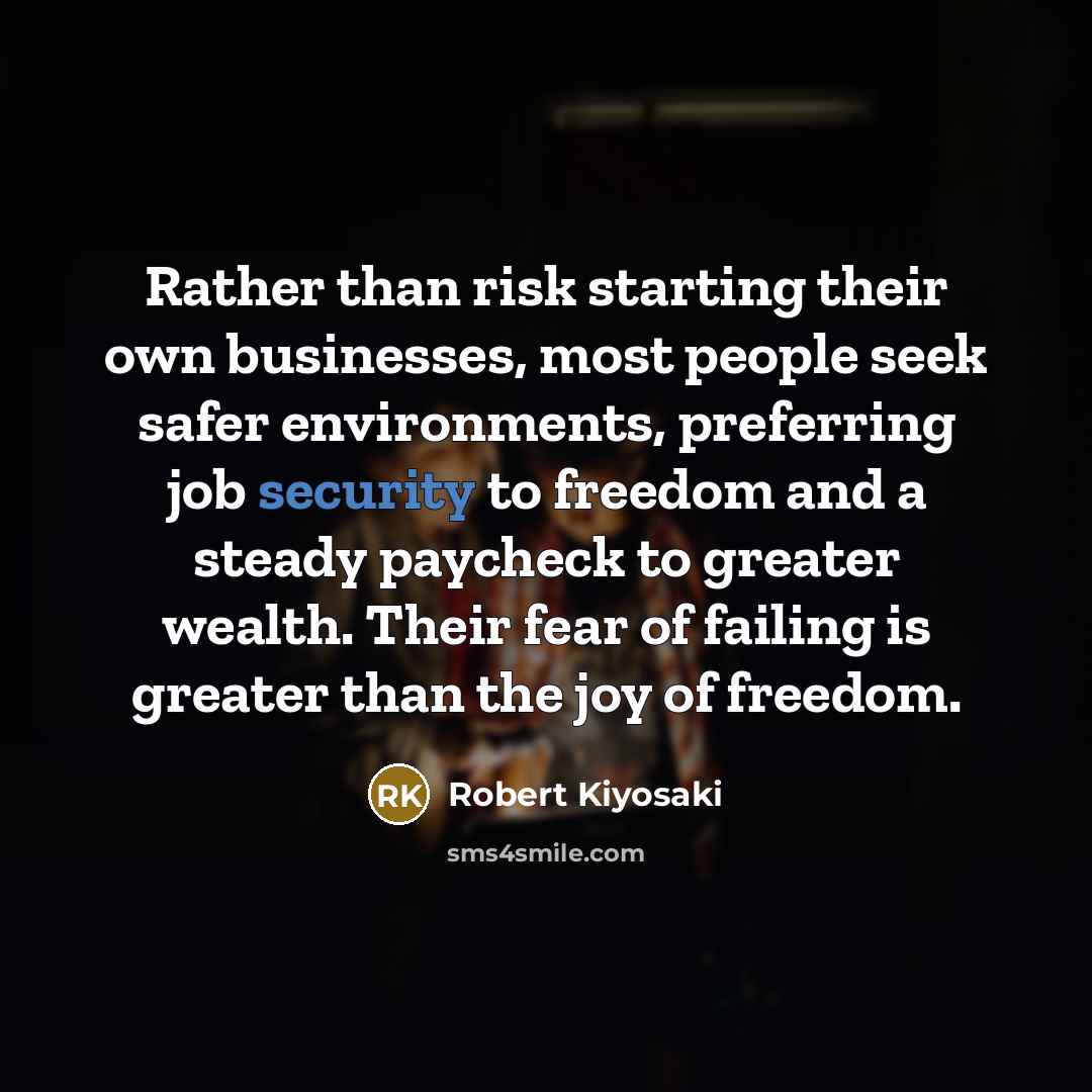 “Rather than risk starting their own businesses, most people seek…” quote by Robert Kiyosaki