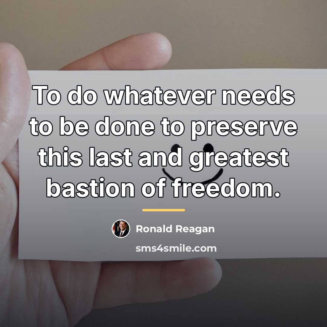 “To do whatever needs to be done to preserve this…” quote by Ronald Reagan