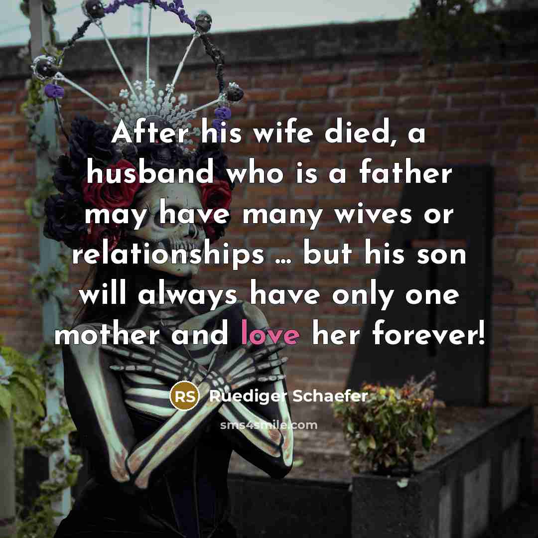 “After his wife died, a husband who is a father…” quote by Ruediger Schaefer