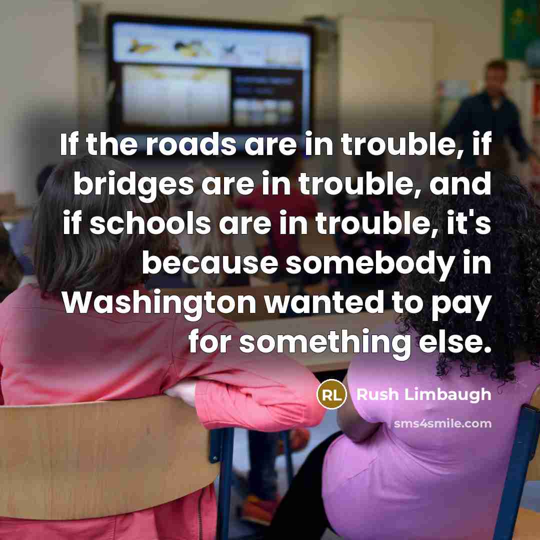 “If the roads are in trouble, if bridges are in…” quote by Rush Limbaugh