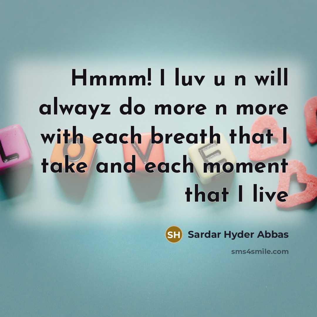 “Hmmm! I luv u n will alwayz do more n…” quote by Sardar Hyder Abbas