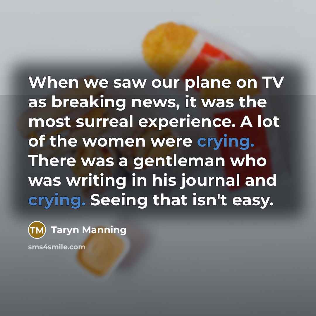 “When we saw our plane on TV as breaking news,…” quote by Taryn Manning