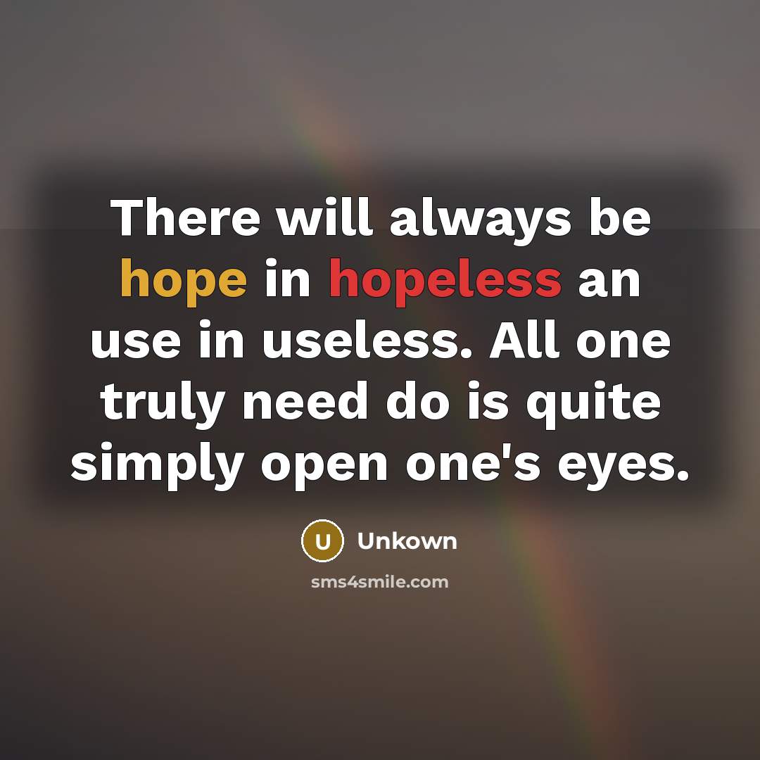 “There will always be hope in hopeless an use in…” quote by Unkown