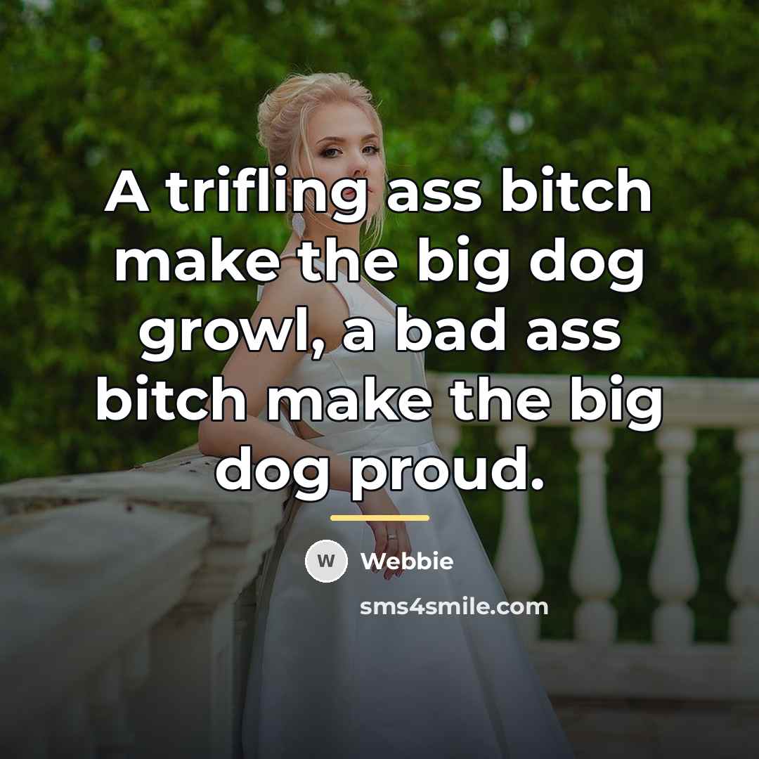 “A trifling ass bitch make the big dog growl, a…” quote by Webbie
