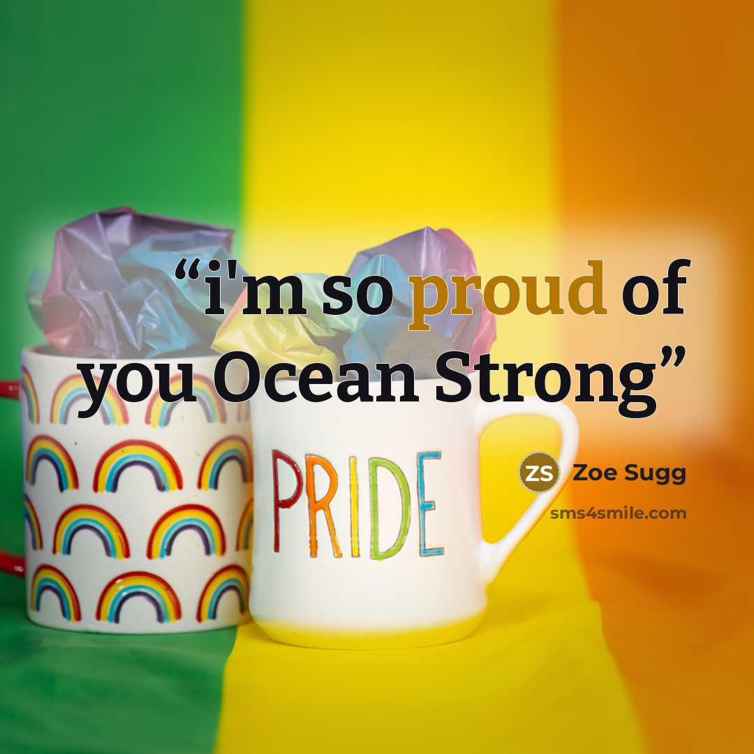 “i'm so proud of you Ocean Strong” quote by Zoe Sugg