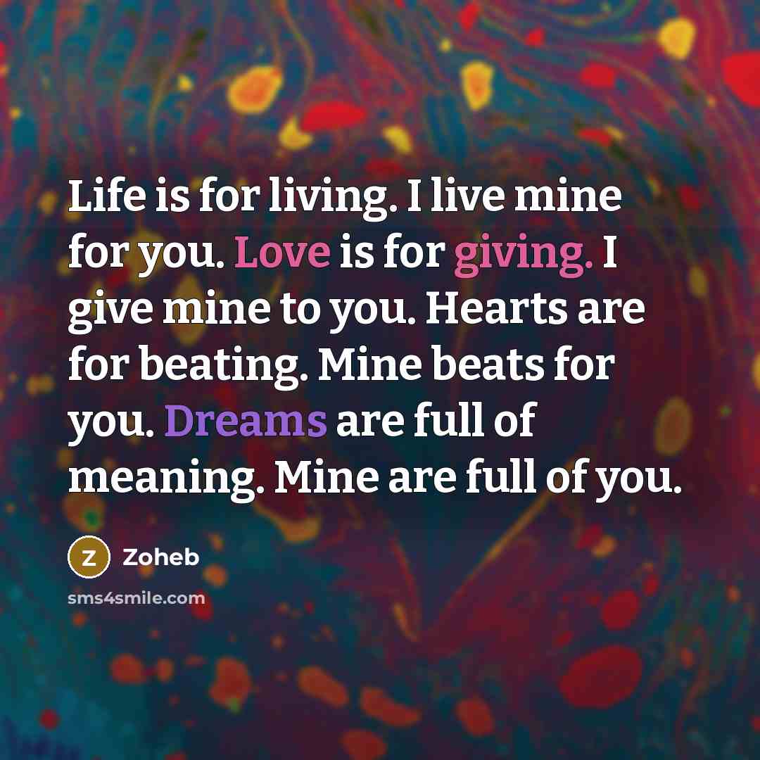 “Life is for living. I live mine for you. Love…” quote by Zoheb