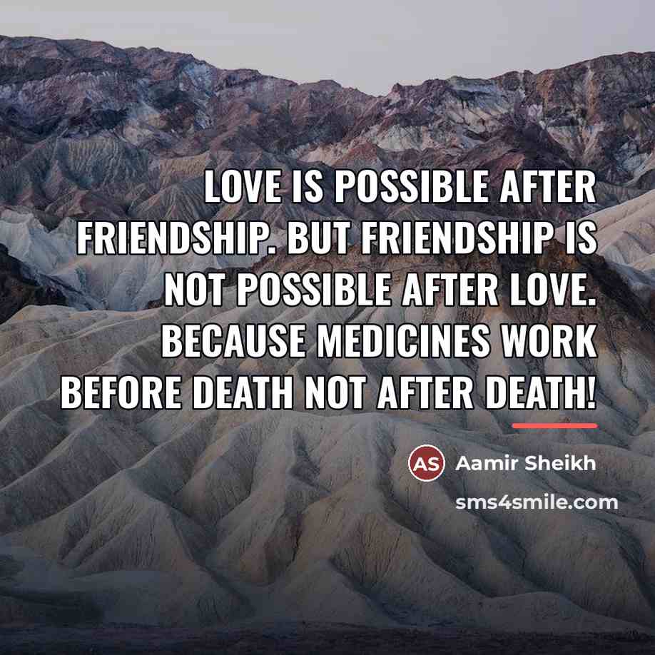 “Love is Possible After Friendship. But Friendship is not Possible…” quote by Aamir Sheikh