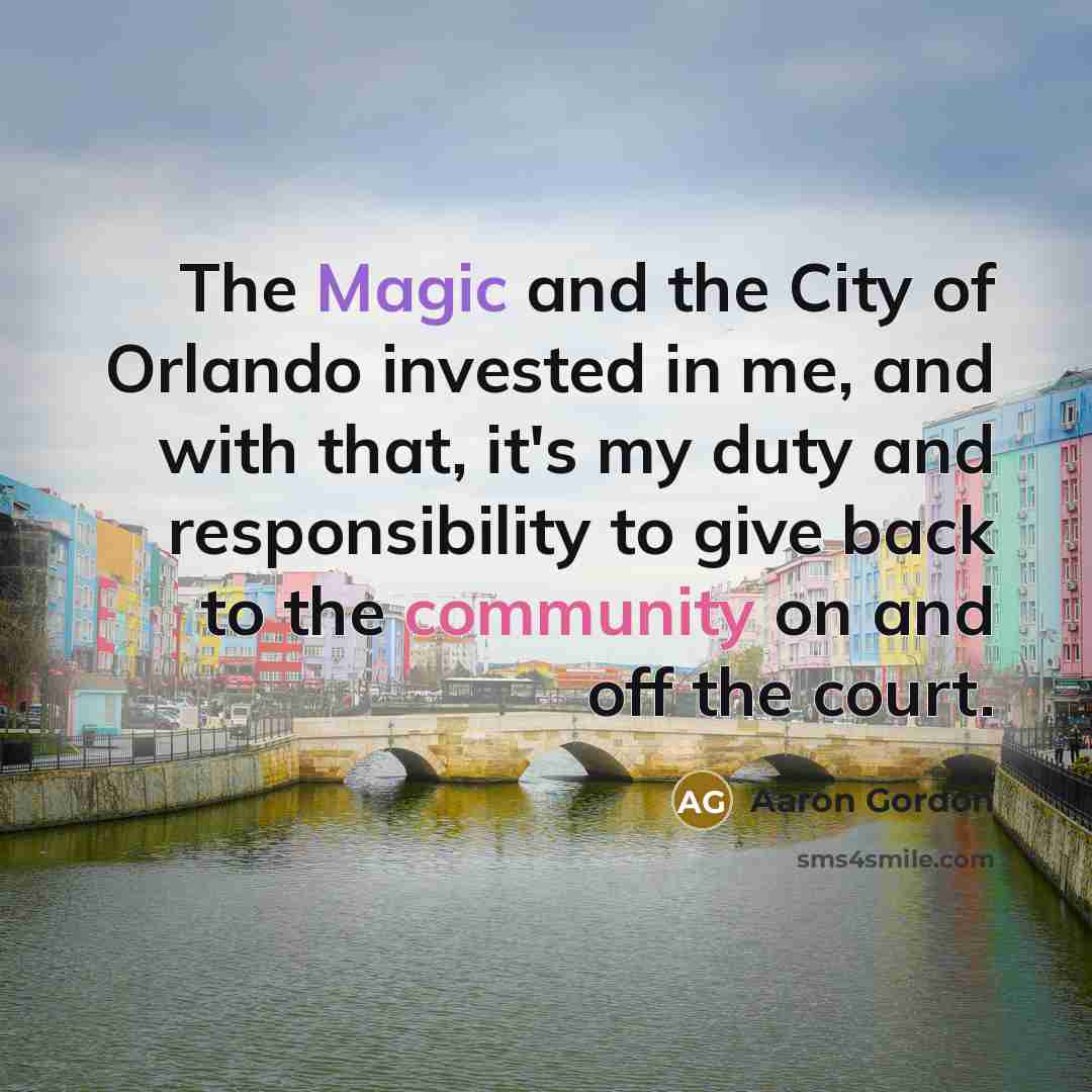 “The Magic and the City of Orlando invested in me,…” quote by Aaron Gordon