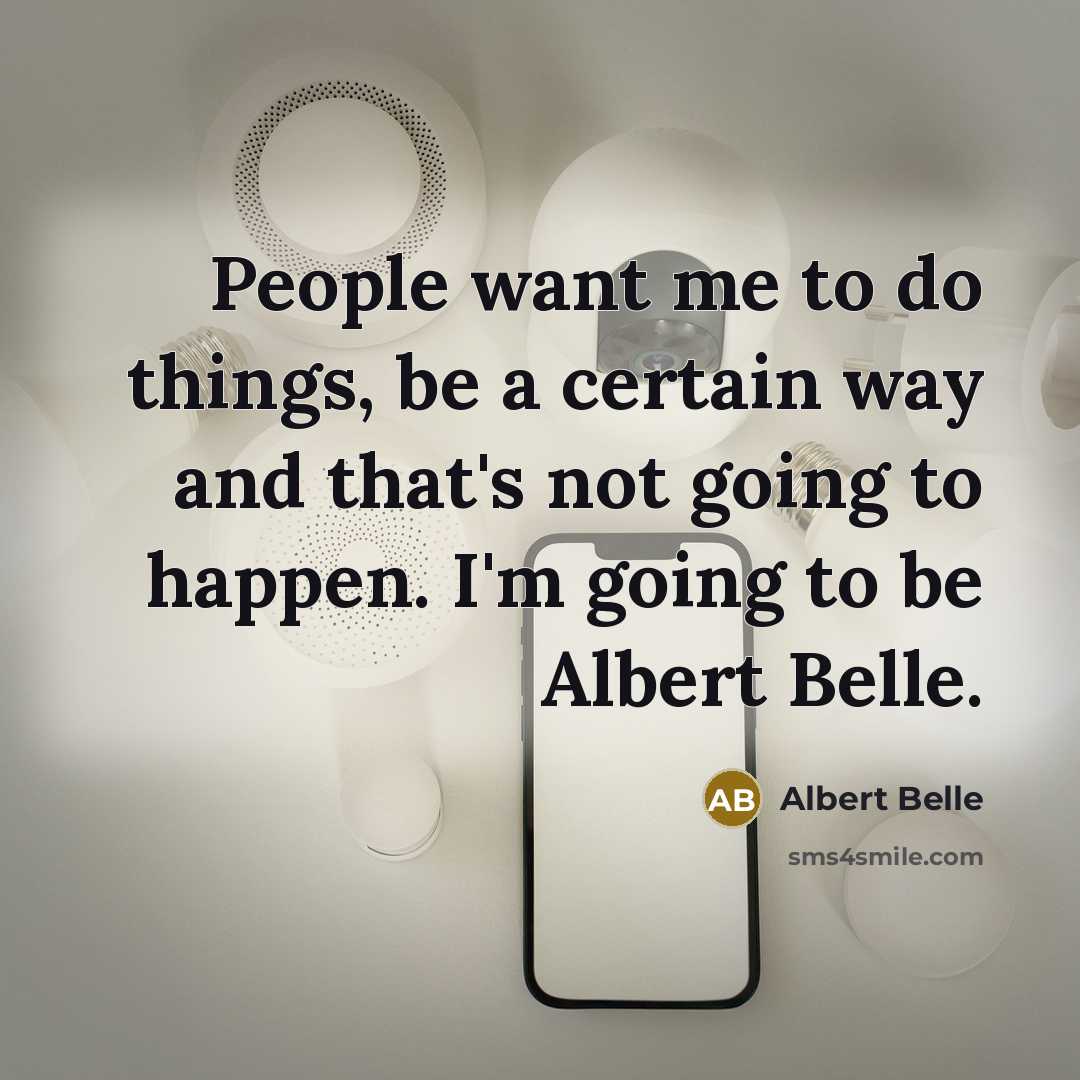 “People want me to do things, be a certain way…” quote by Albert Belle