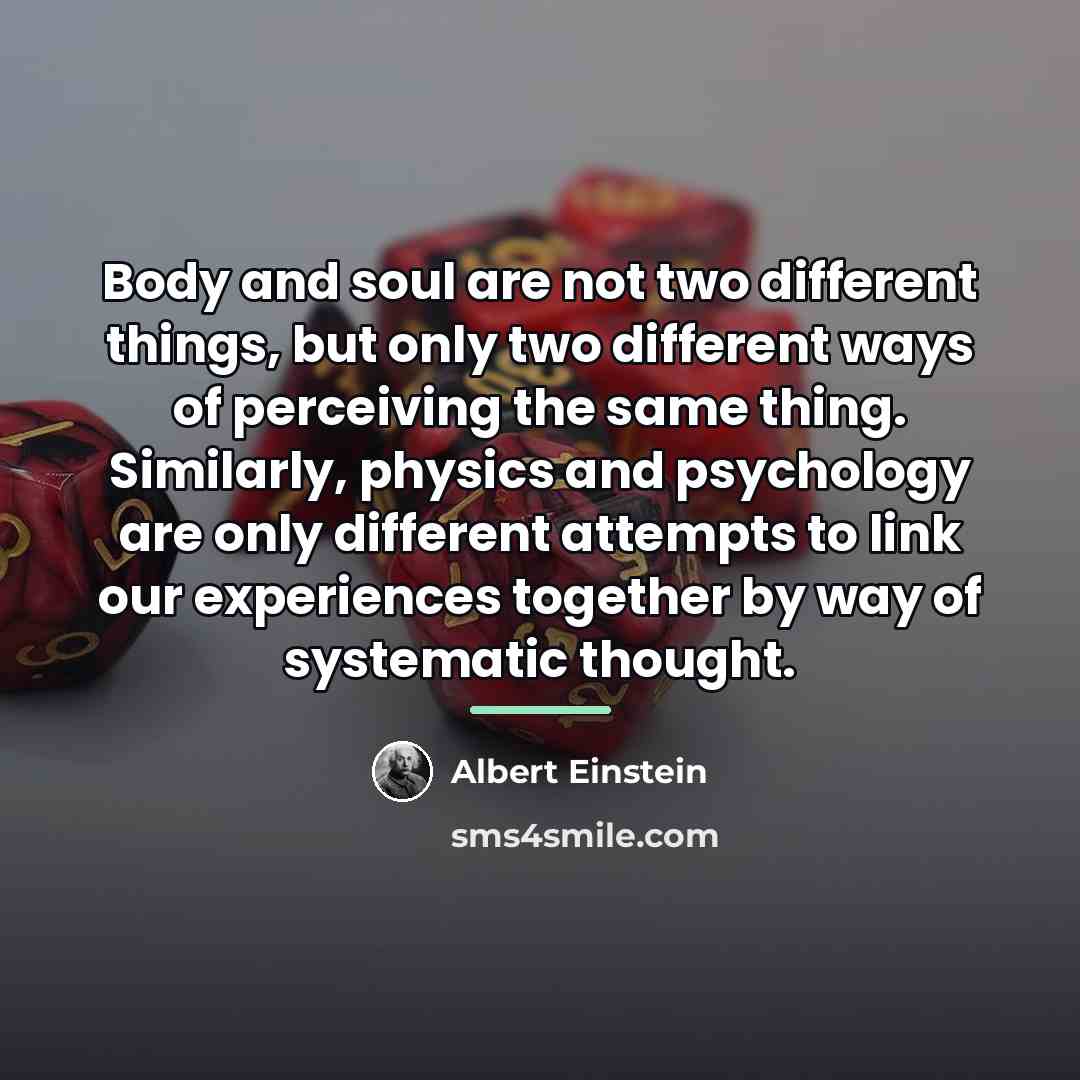 “Body and soul are not two different things, but only…” quote by Albert Einstein