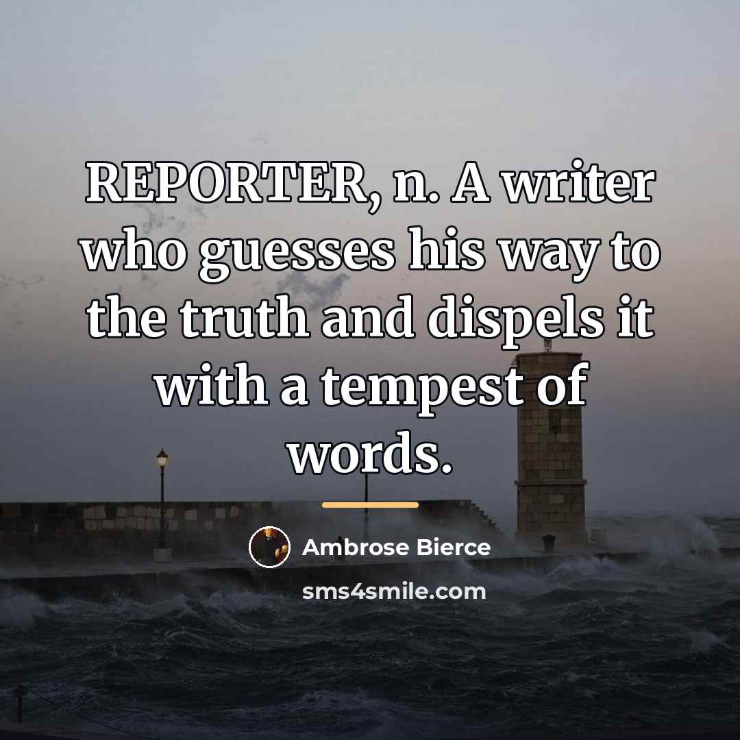 “REPORTER, n. A writer who guesses his way to the…” quote by Ambrose Bierce