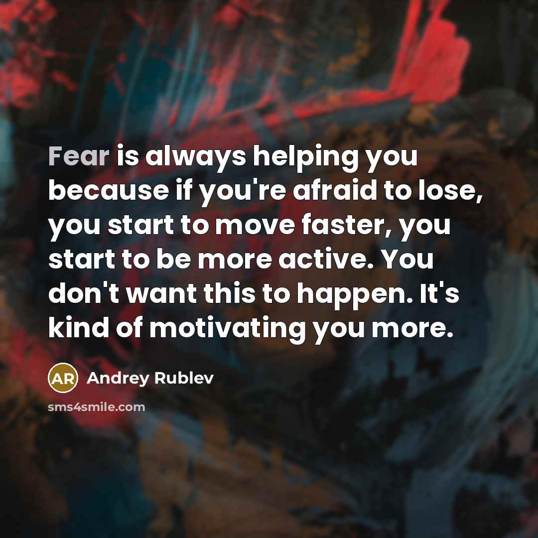 “Fear is always helping you because if you're afraid to…” quote by Andrey Rublev