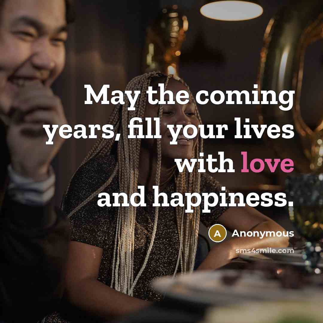 “May the coming years, fill your lives with love and…” quote by Anonymous
