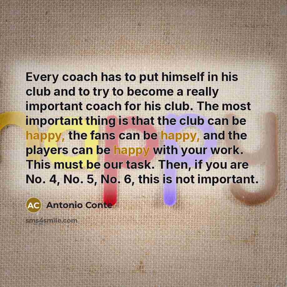 “Every coach has to put himself in his club and…” quote by Antonio Conte