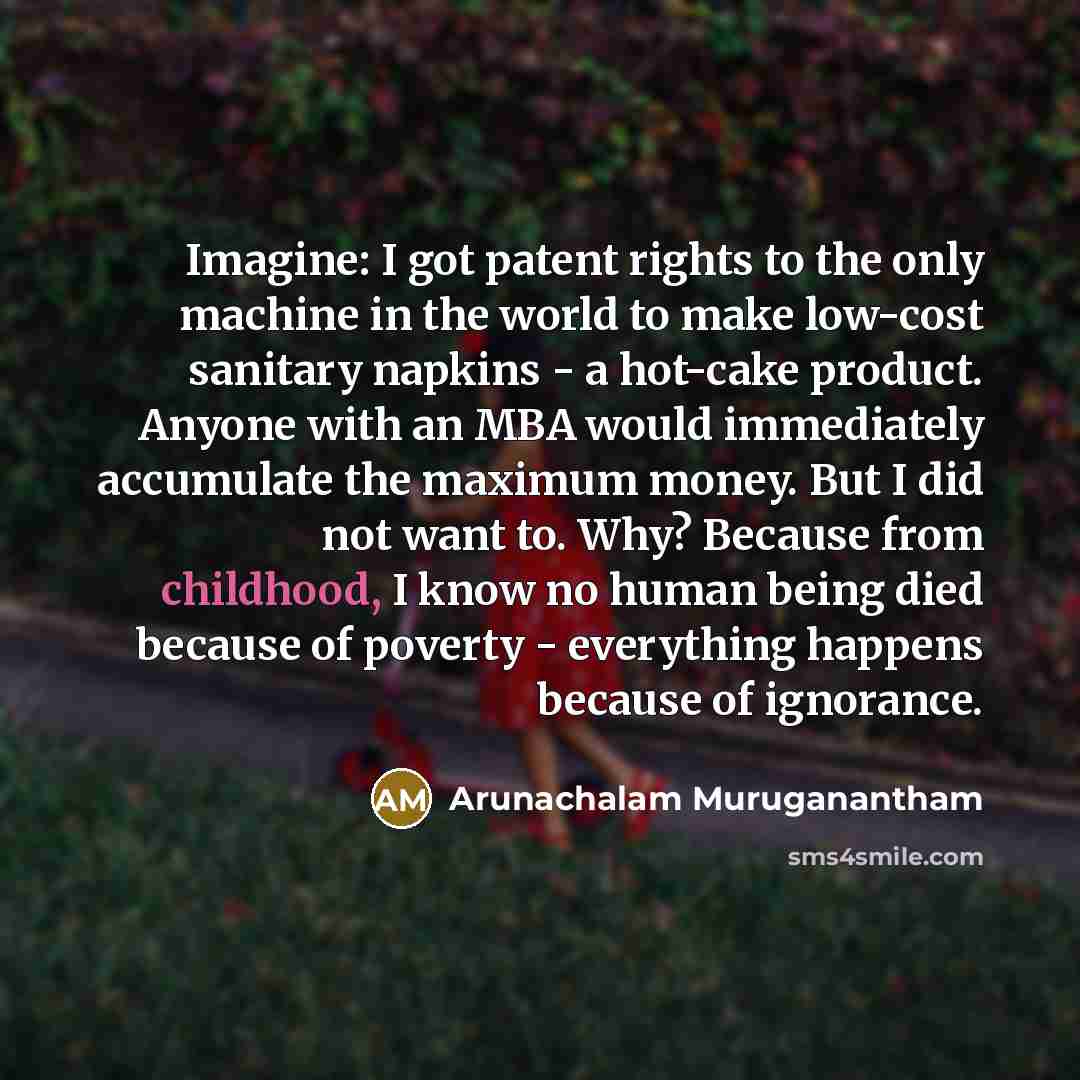 “Imagine: I got patent rights to the only machine in…” quote by Arunachalam Muruganantham