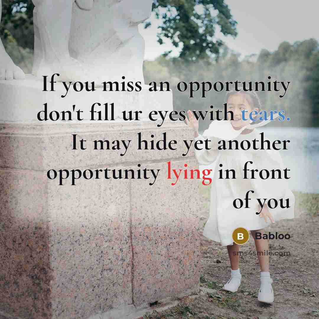“If you miss an opportunity don't fill ur eyes with…” quote by Babloo