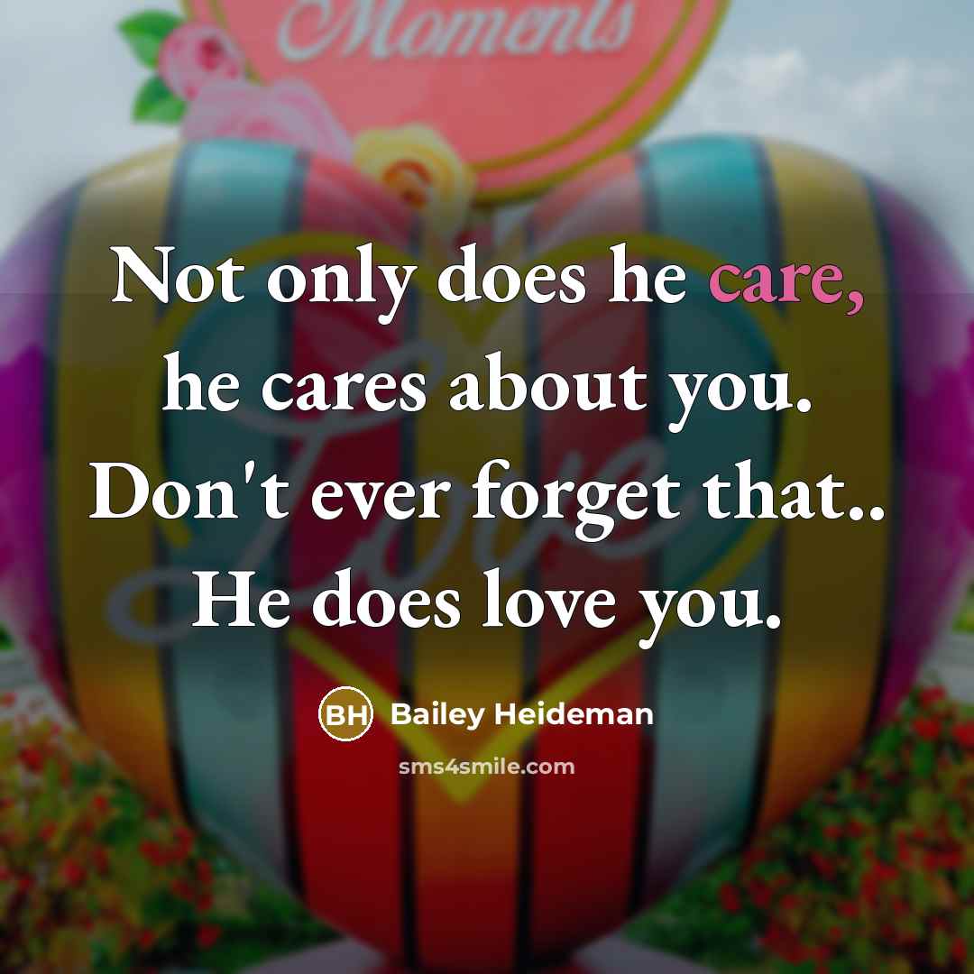 “Not only does he care, he cares about you. Don't…” quote by Bailey Heideman