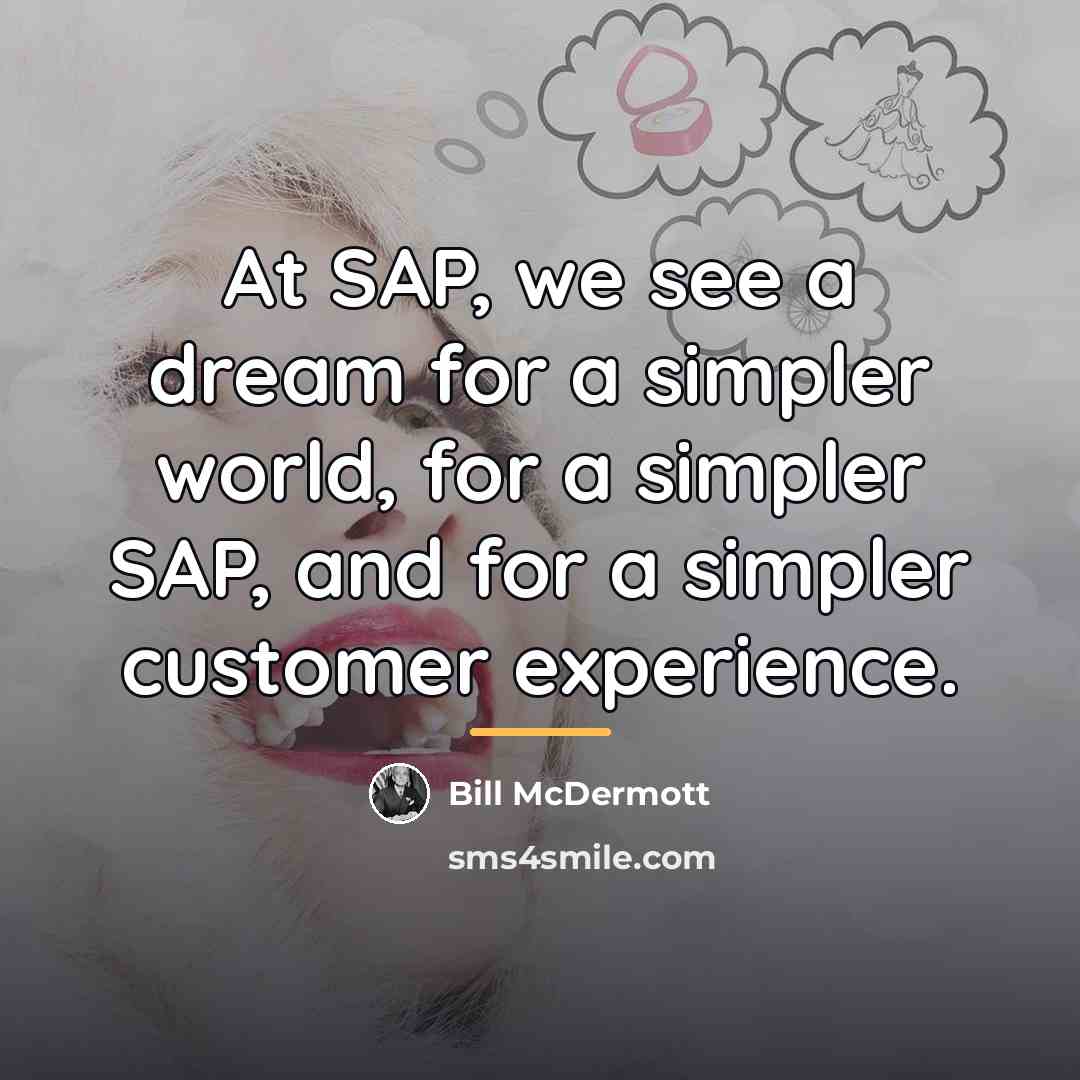 “At SAP, we see a dream for a simpler world,…” quote by Bill McDermott