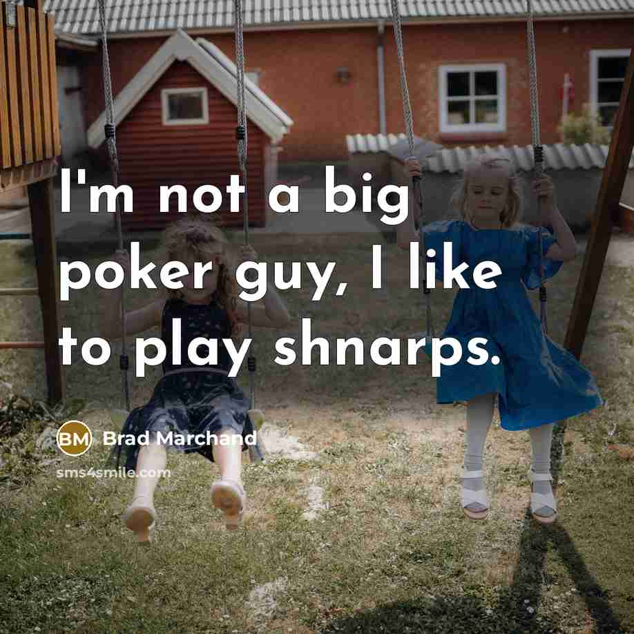 “I'm not a big poker guy, I like to play…” quote by Brad Marchand